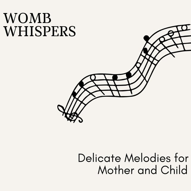 Womb Whispers - Delicate Melodies for Mother and Child