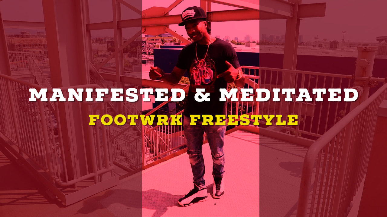 Manifested & meditated (Footwrk Freestyle) [Official Video]