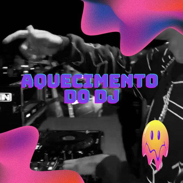 AQUECIMENTO DO DJ
