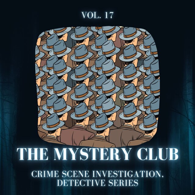 The Mystery Club - Crime Scene Investigation, Detective Series, Vol. 17