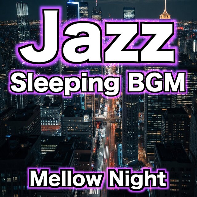 Jazz Sleeping BGM -Mellow Night-