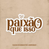 Paixão Que Isso