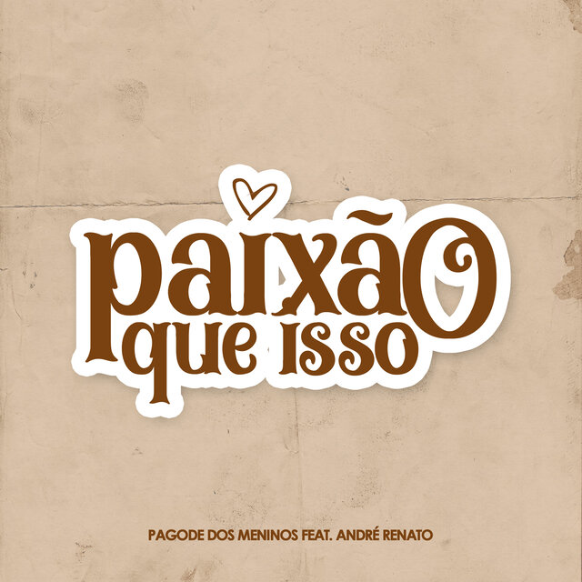 Paixão Que Isso