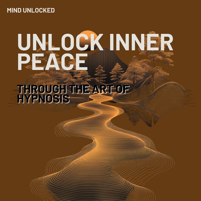 Unlock Inner Peace Through the Art of Hypnosis