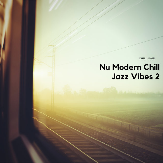 Nu Modern Chill Jazz Vibes 2