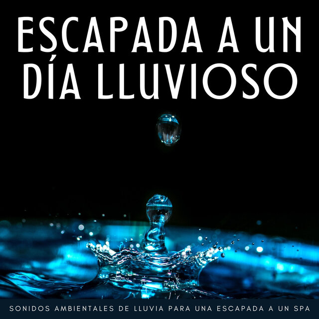 Escapada A Un Día Lluvioso: Sonidos Ambientales De Lluvia Para Una Escapada A Un Spa