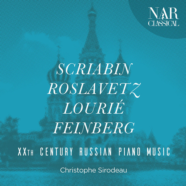 Scriabin, Roslavetz, Lourié, Feinberg: XXth Century Russian Piano Music