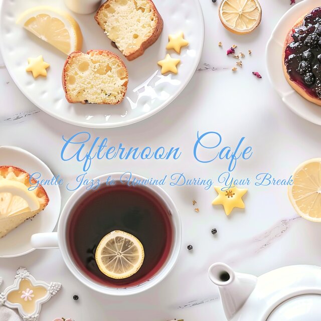 Afternoon Cafe - Gentle Jazz to Unwind During Your Break