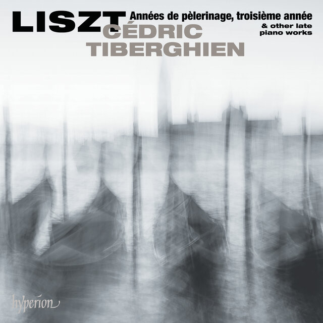 Liszt: Années de pèlerinage, 3ème année & Other Late Piano Works