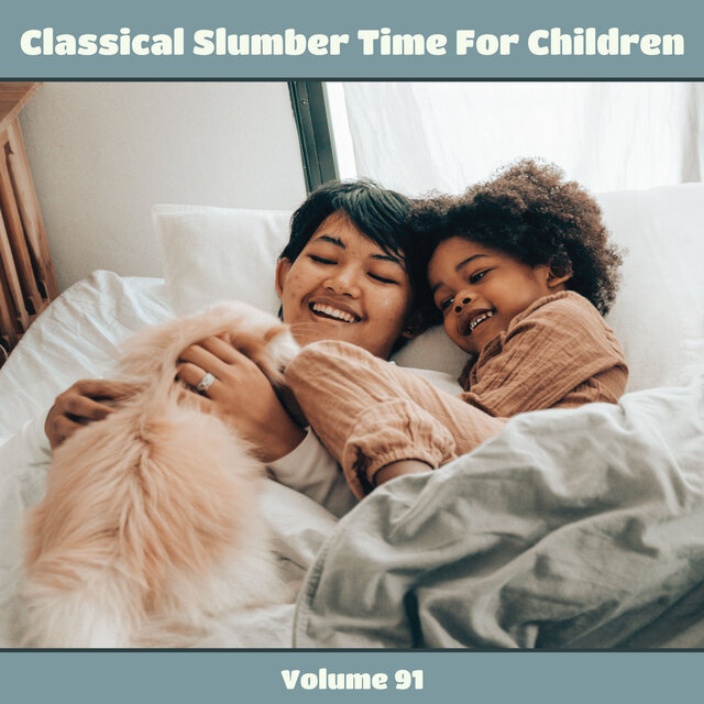 Classical Slumber Time For Children, Vol. 91