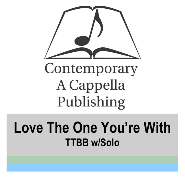 Love The One You're With TTBB w/Solo
