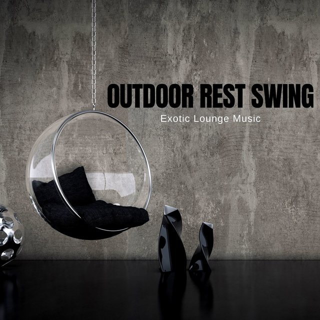 Outdoor Rest Swing - Exotic Lounge Music