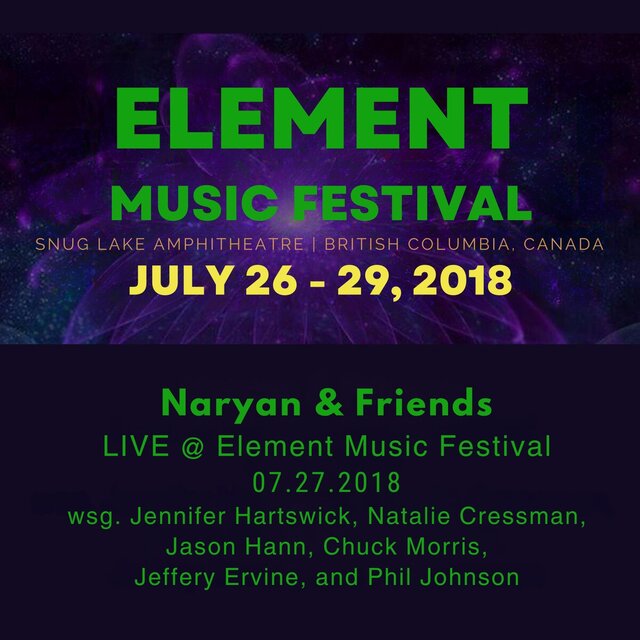 Naryan & Friends Live @ Element Music Festival 07​/​27/​2018