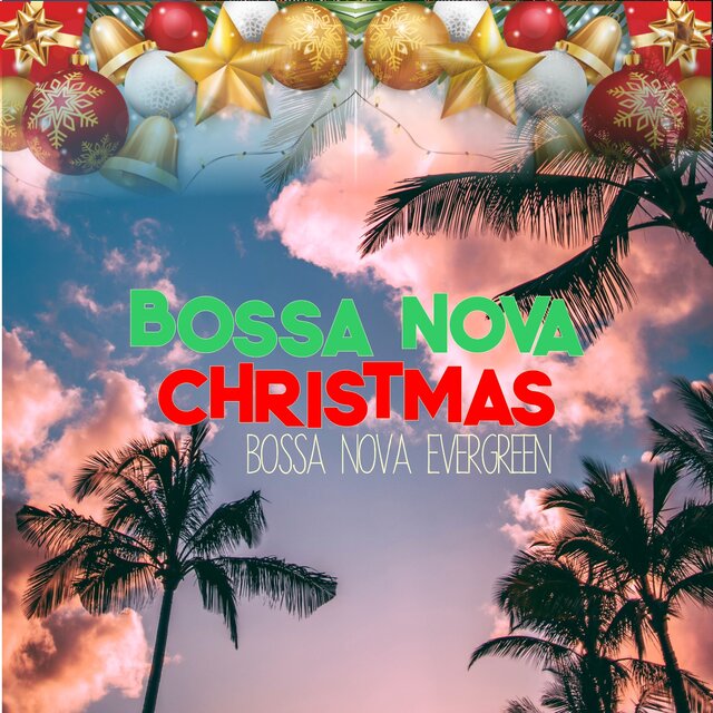 Bossa Nova Christmas : Bossa Nova Evergreen