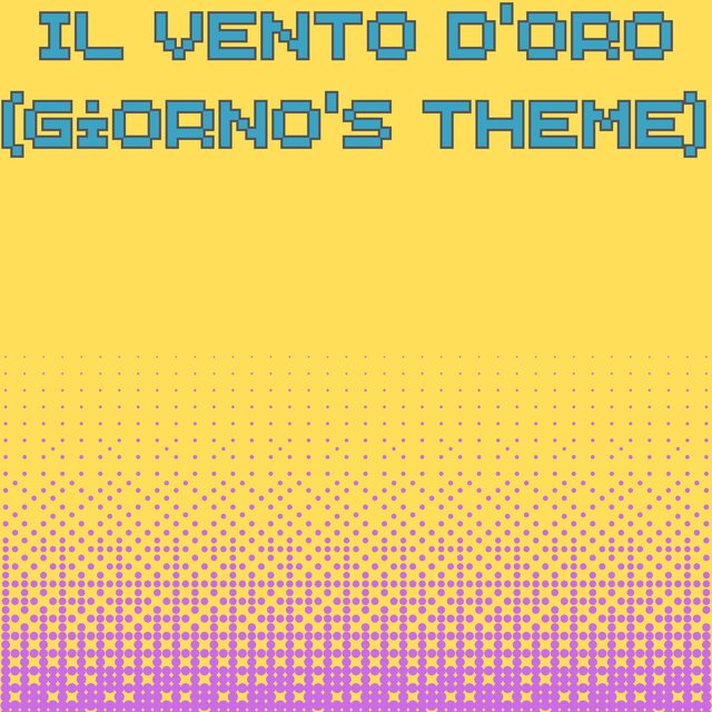 Il Vento D'oro (Giorno's Theme) [Chiptune Cover]