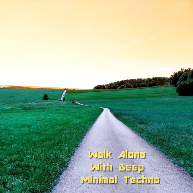 Walk Alone with Deep Minimal Techno