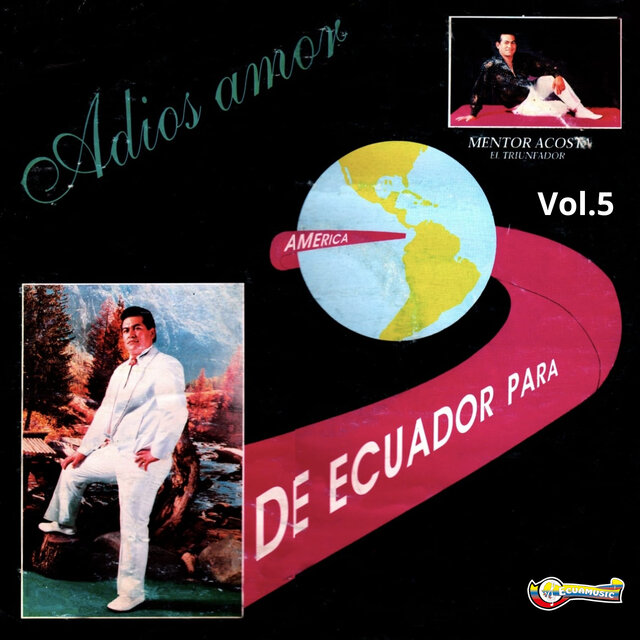 Adiós Amor, El Triunfador De Ecuador Para América Vol. 5