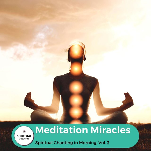 Meditation Miracles - Spiritual Chanting In Morning, Vol. 3