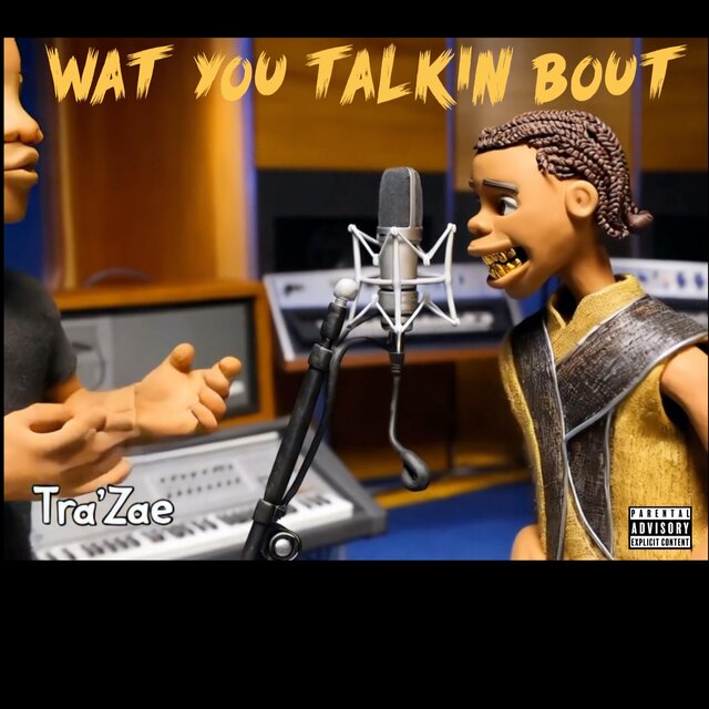 WAT YOU TALKIN BOUT
