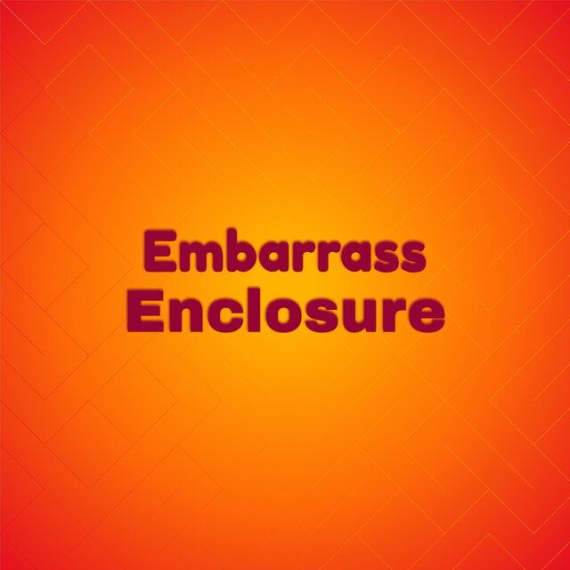 Embarrass Enclosure
