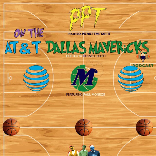 PPT On The AT&T Dallas Mavericks Podcast (feat. PPT, Russell Scott, Paul Monroe & PiKaHsSo Picnictyme Tahiti) [Mark Cuban Birthday Mix Version]