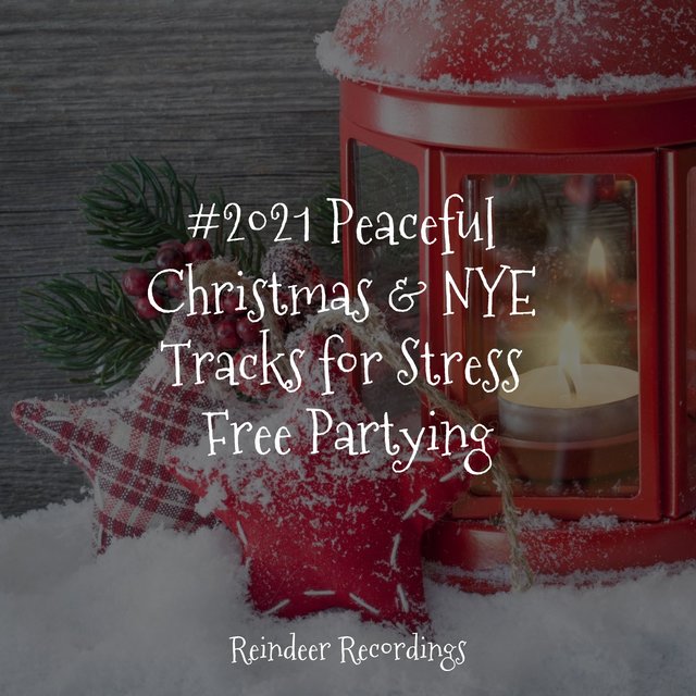 #2021 Peaceful Christmas & NYE Tracks for Stress Free Partying