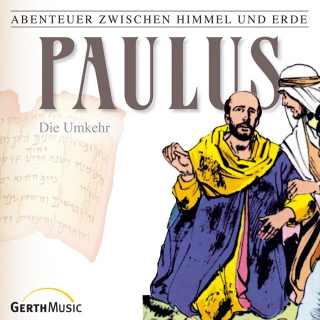 Paulus - Die Umkehr (Abenteuer zwischen Himmel und Erde 28) [Hörspiel]