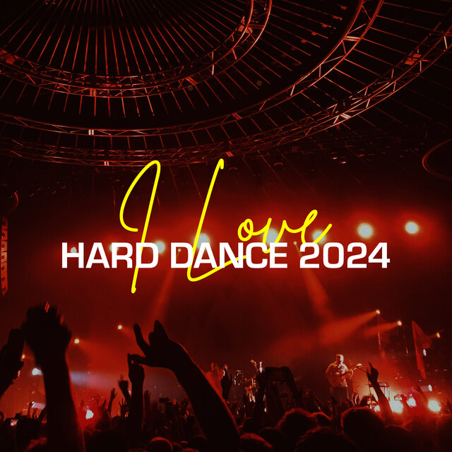 I Love Hard Dance 2024