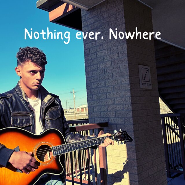 Nothing ever, Nowhere
