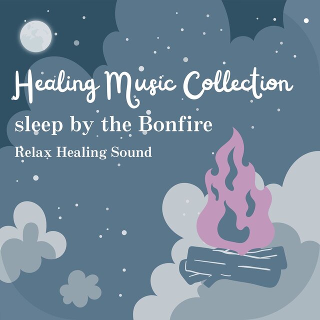 Healing Music Collection -sleep by the Bonfire-
