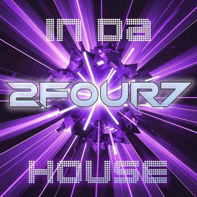 In Da 2FOUR7 House