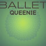 Ballet Queenie