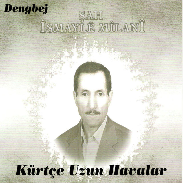 Dengbej / Kürtçe Uzun Havalar