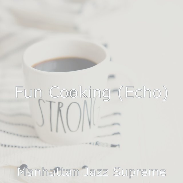 Fun Cooking (Echo)