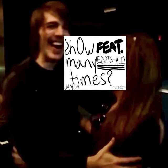 ¿h0w many times? (feat. Edris Ali)