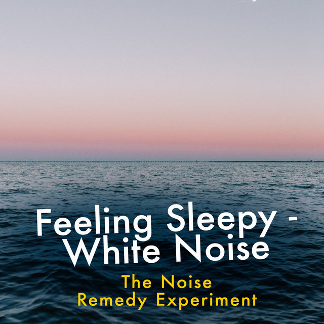 Feeling Sleepy - White Noise
