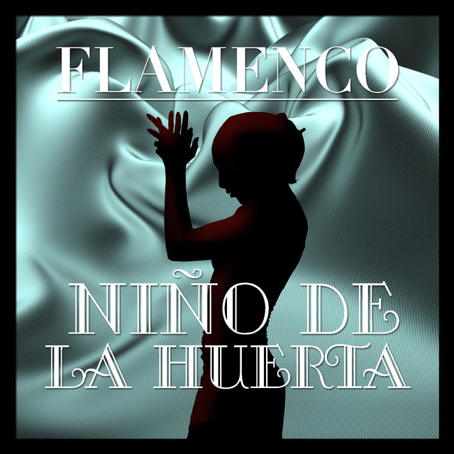 Flamenco: Niño de la Huerta