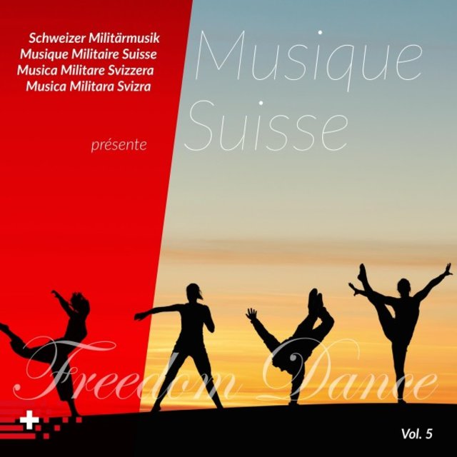 Schweizer Militärmusik présente Musique Suisse, Vol. 5 (Freedom Dance)