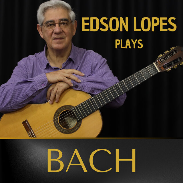 Edson Lopes Plays Bach