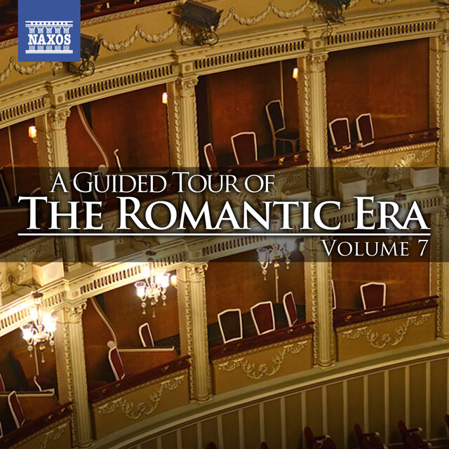 A Guided Tour of the Romantic Era, Vol. 7