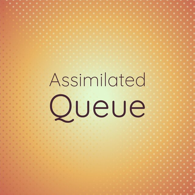 Assimilated Queue