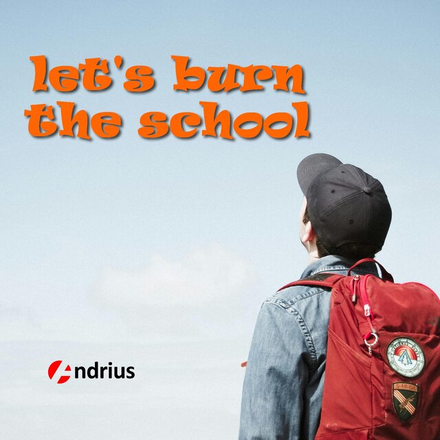 Let's Burn The School