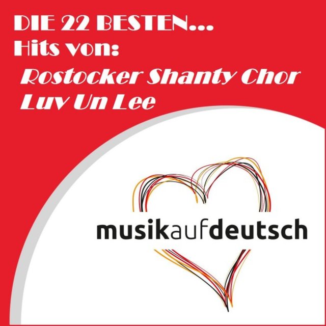 Die 22 besten... Hits von: Rostocker Shanty Chor Luv un Lee (Musik auf Deutsch)
