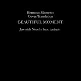 Beautiful Moment (Hermoso Momento Cover/Translation) (feat. Isaac Andrade)