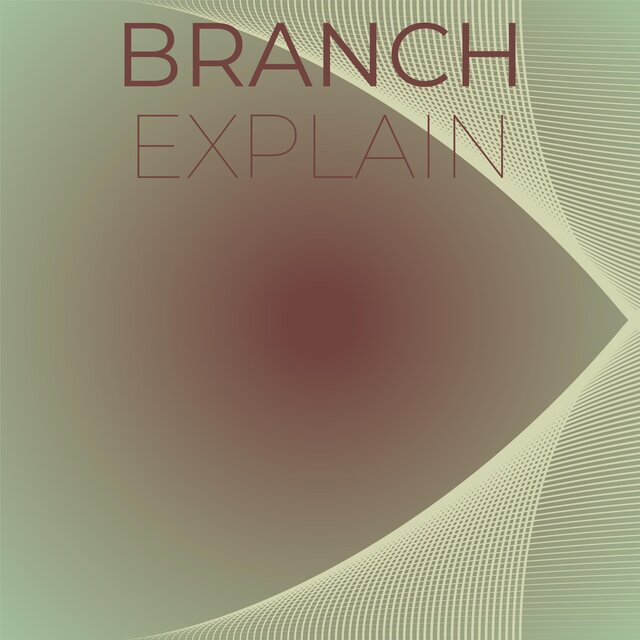 Branch Explain