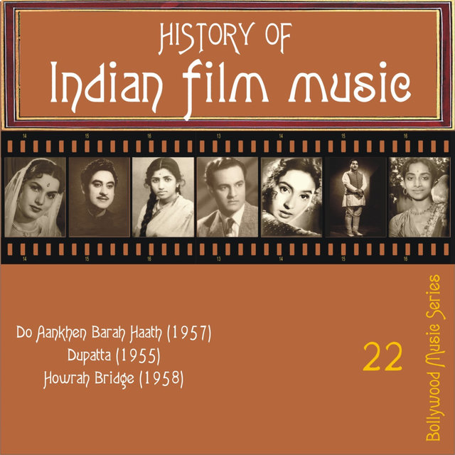 History of Indian Film Music: Do Aankhen Barah Haath (1957), Dupatta (1955), Howrah Bridge (1958), Vol. 22