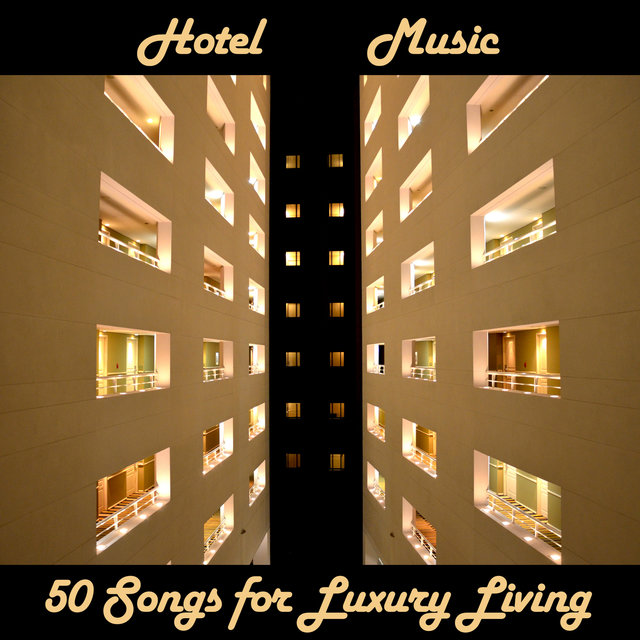 Hotel Music: 50 Songs for Luxury Living
