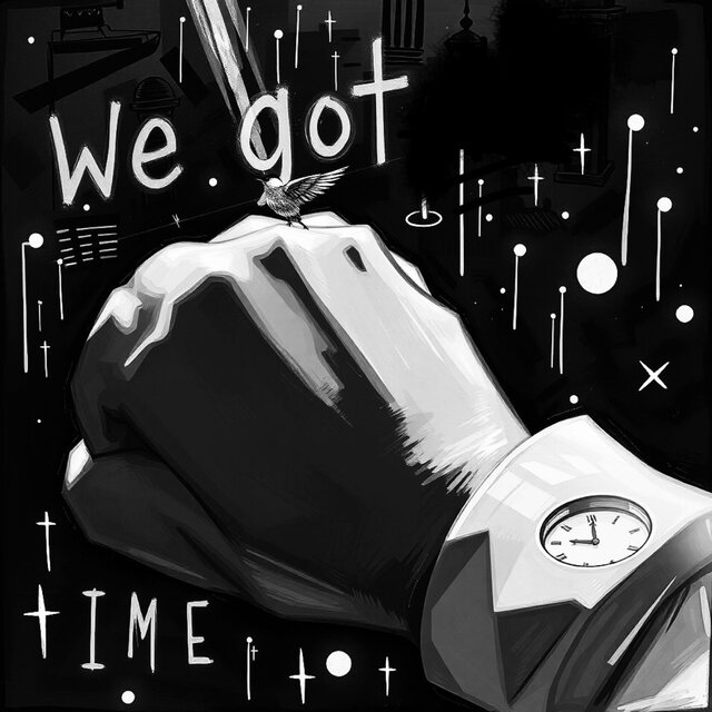We Got Time