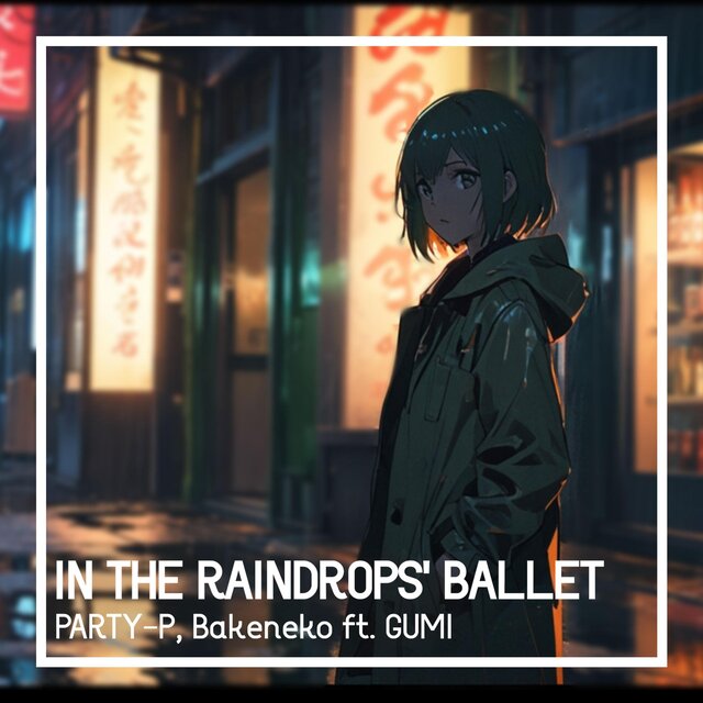 In the Raindrops' Ballet (feat. Bakeneko)