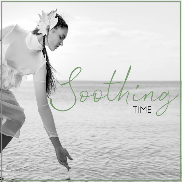 Soothing Time – Relax with New Age Music, Calm Down, Relaxation